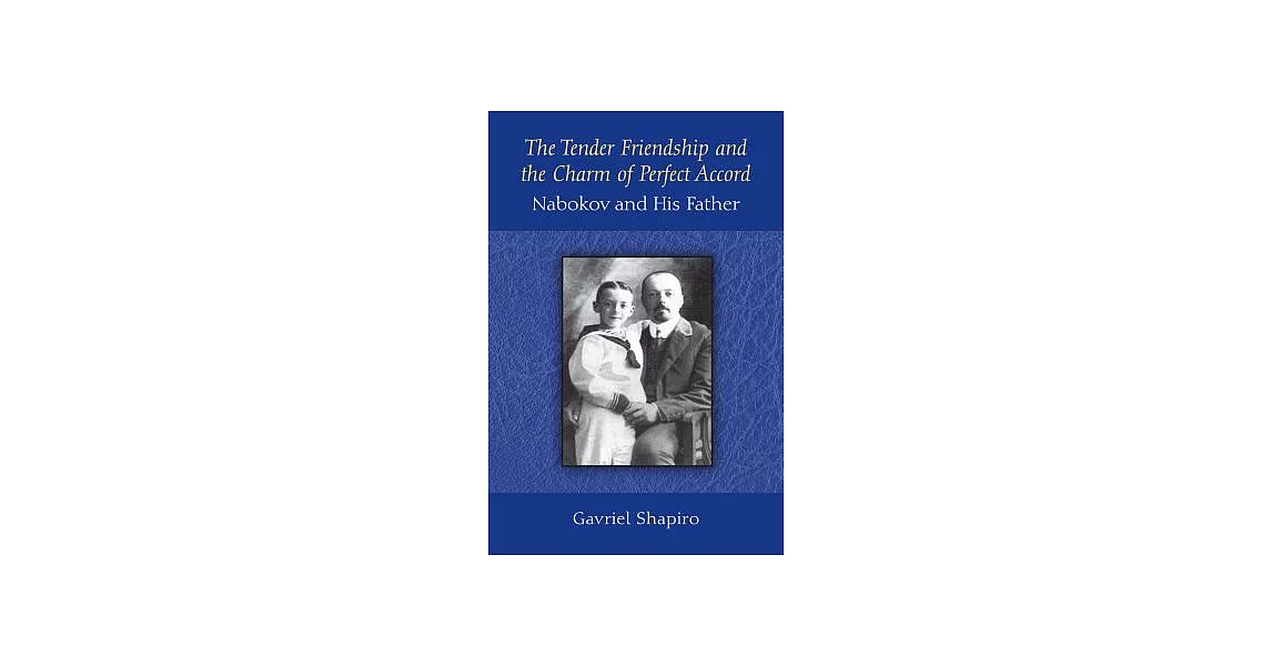 The Tender Friendship and the Charm of Perfect Accord: Nabokov and His Father | 拾書所