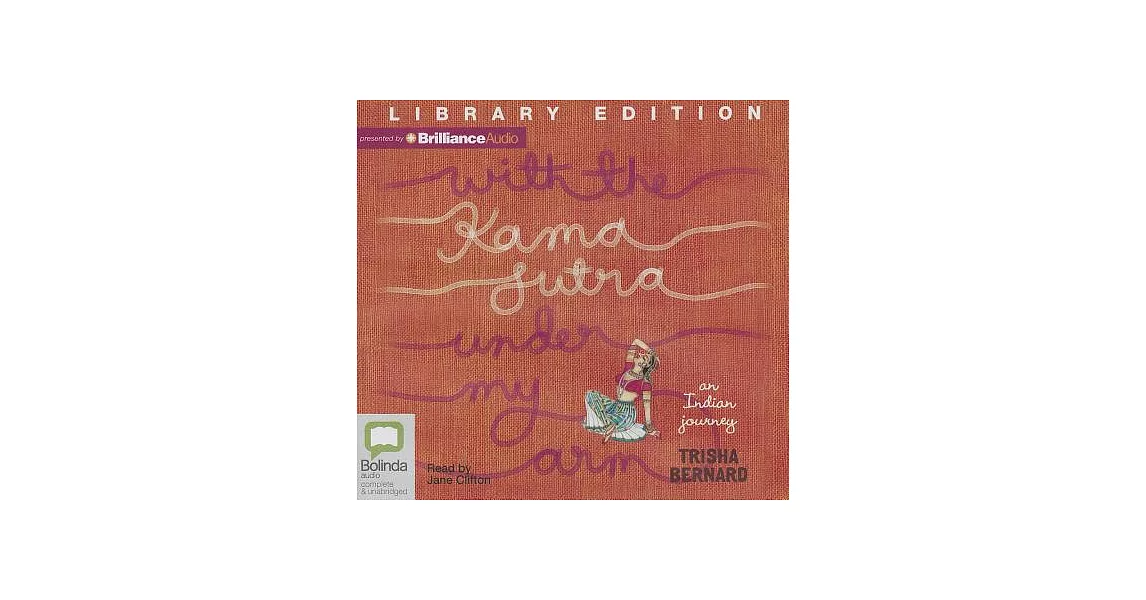 With the Kama Sutra Under My Arm: An Indian Journey: Library Edition | 拾書所