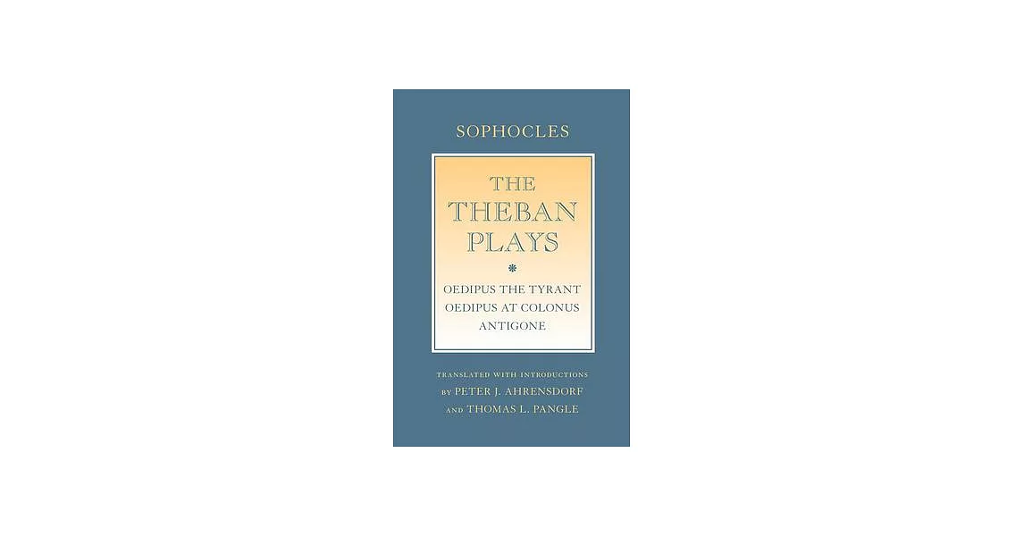 The Theban Plays: ＂oedipus the Tyrant＂; ＂oedipus at Colonus＂; ＂antigone＂ | 拾書所