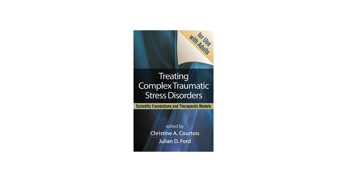 Treating Complex Traumatic Stress Disorders: Scientific Foundations and Therapeutic Models | 拾書所