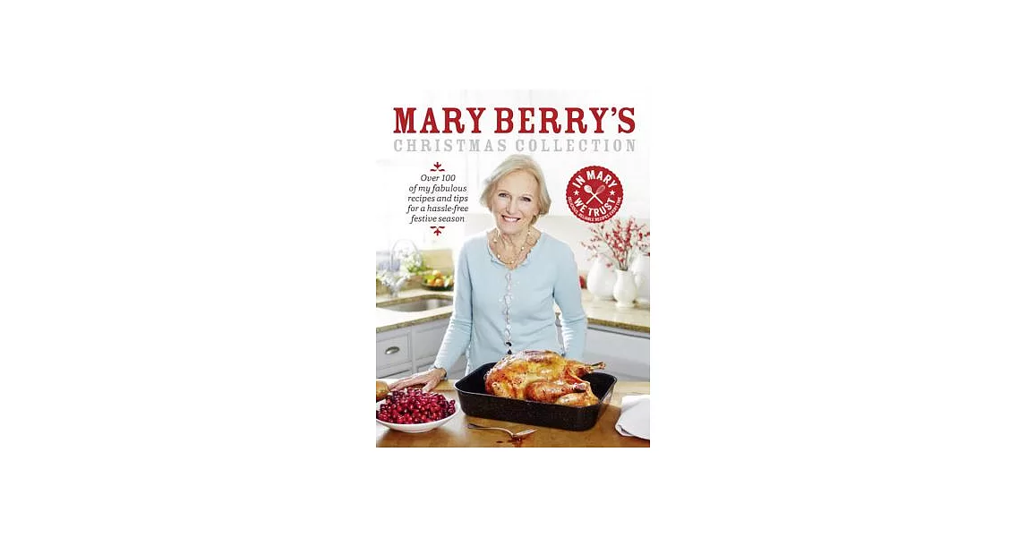 Mary Berry’s Christmas Collection: Over 100 of My Fabulous Recipes and Tips for a Hassle-free Festive Season | 拾書所