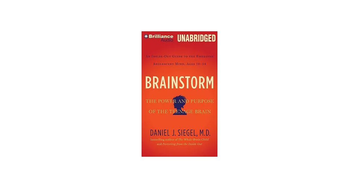 Brainstorm: The Power and Purpose of the Teenage Brain: An Inside-Out Guide to the Emerging Adolescent Mind, Ages 12-24: Library | 拾書所