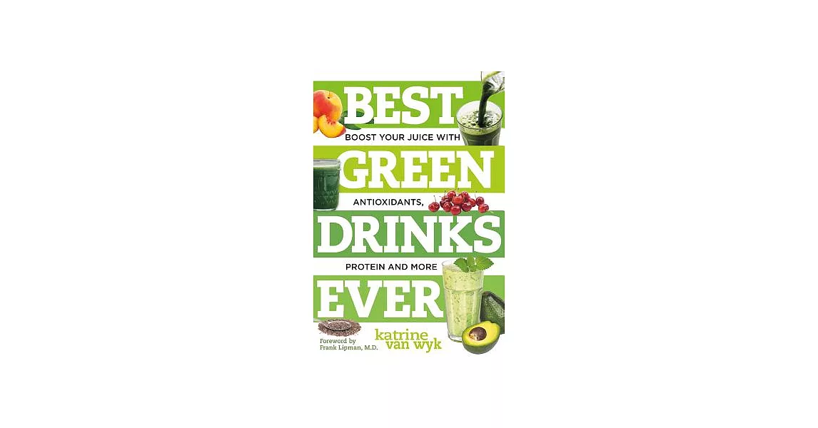 Best Green Drinks Ever: Boost Your Juice With Antioxidants, Protein and More | 拾書所