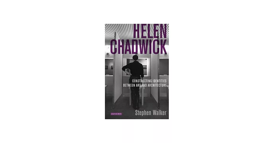 Helen Chadwick: Constructing Identities Between Art and Architecture | 拾書所