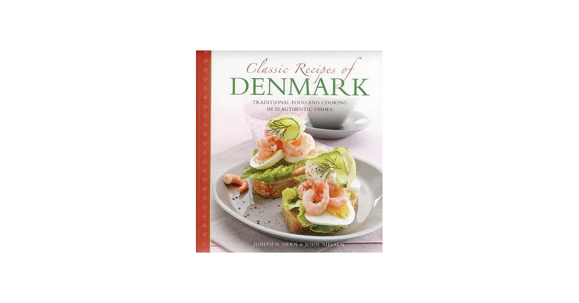 Classic Recipes of Denmark: Traditional Food and Cooking in 25 Authentic Dishes | 拾書所