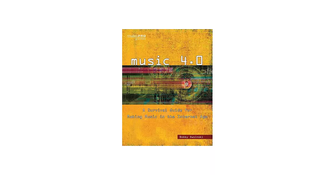 Music 4.0: A Survival Guide for Making Music in the Internet Age | 拾書所