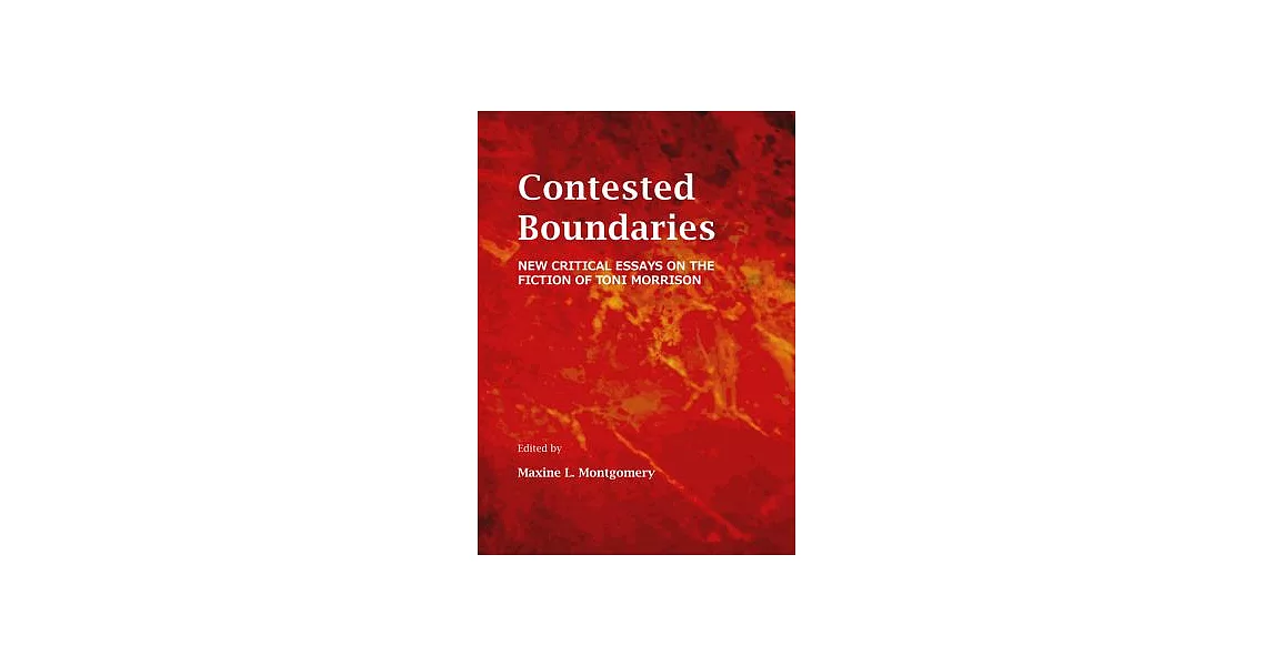Contested Boundaries: New Critical Essays on the Fiction of Toni Morrison | 拾書所