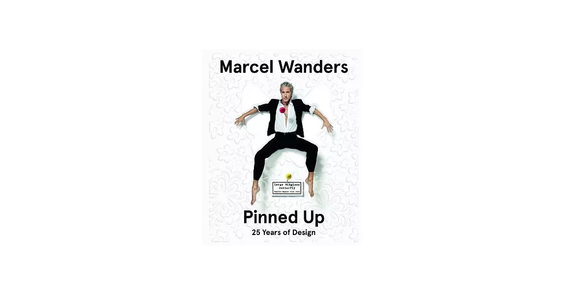 Marcel Wanders: The Designer Pinned Up: 25 Years of Design | 拾書所