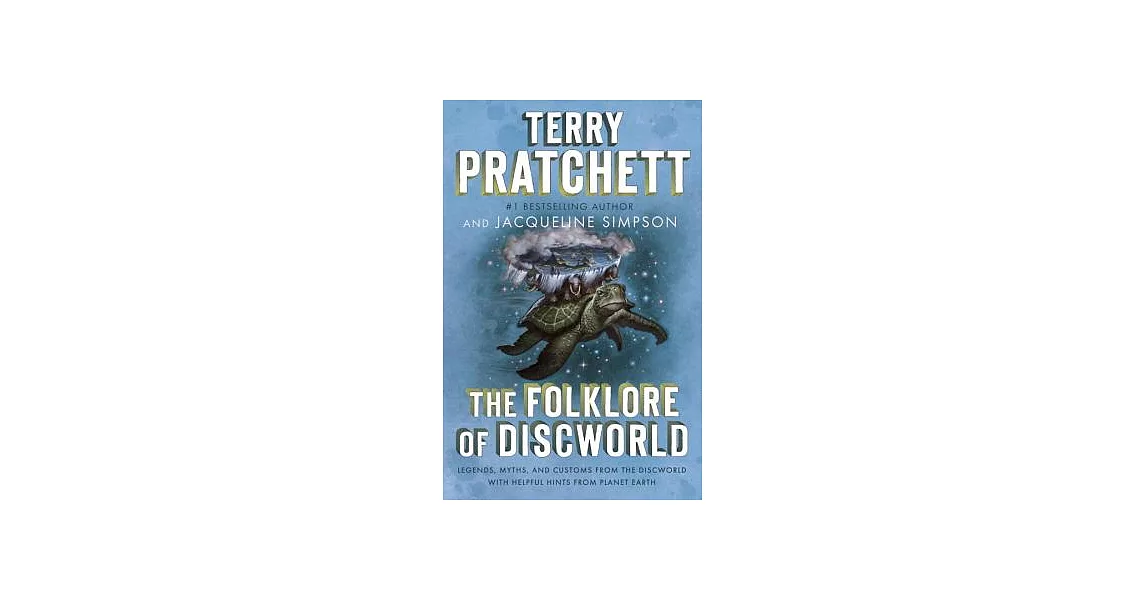 The Folklore of Discworld: Legends, Myths, and Customs from the Discworld With Helpful Hints from Planet Earth | 拾書所