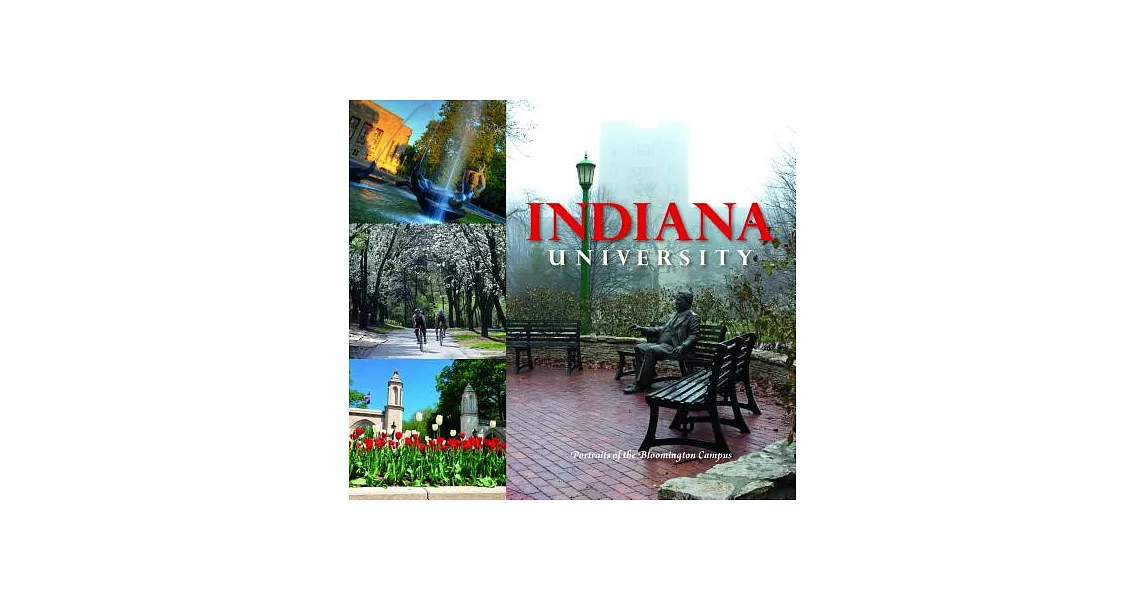 Indiana University: Portraits of the Bloomington Campus | 拾書所