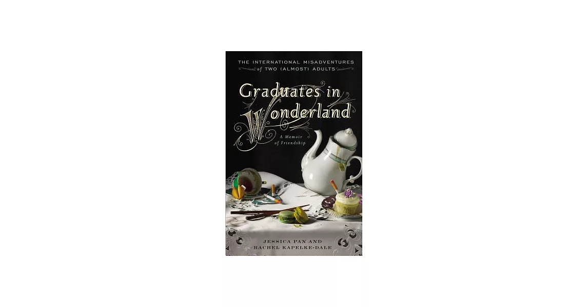 Graduates in Wonderland: The International Misadventures of Two (Almost) Adults | 拾書所