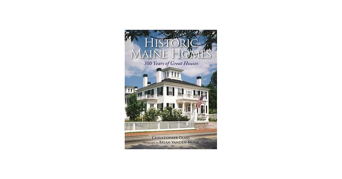 Historic Maine Homes: 300 Years of Great Houses | 拾書所