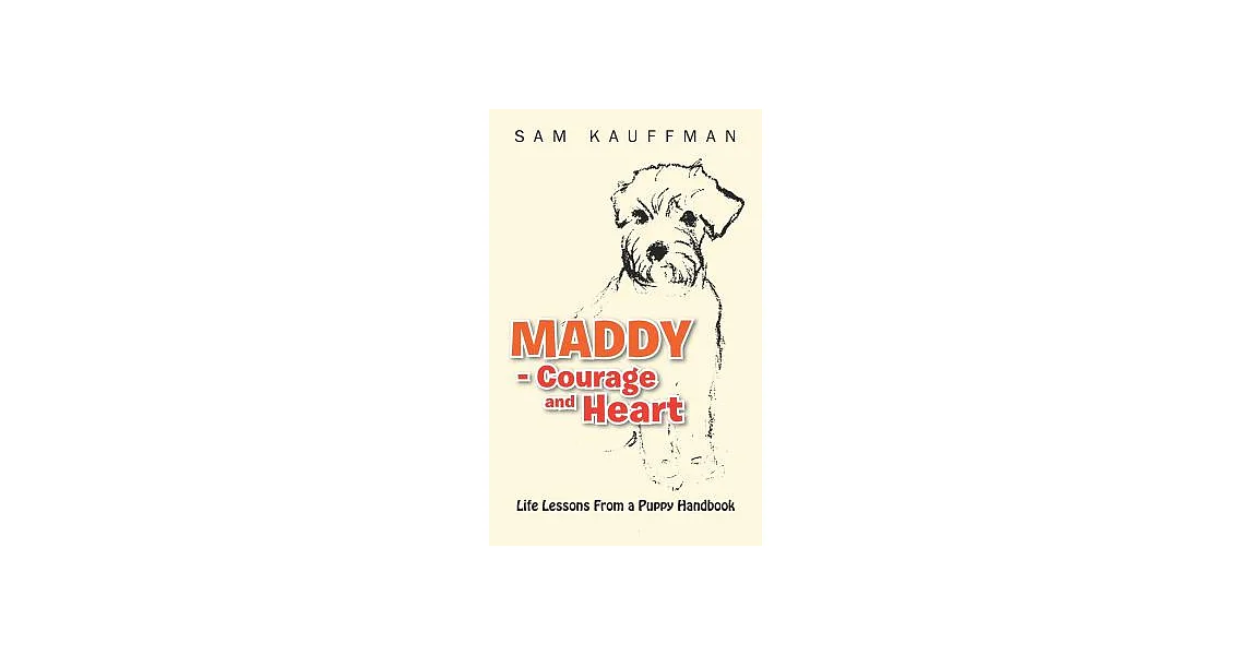 博客來-Maddy - Courage and Heart: Life Lessons from a Puppy Handbook