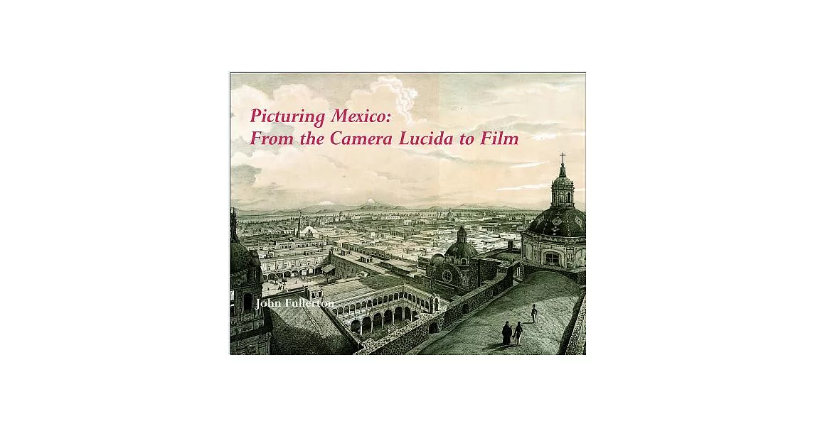 Picturing Mexico: From the Camera Lucida to Film | 拾書所