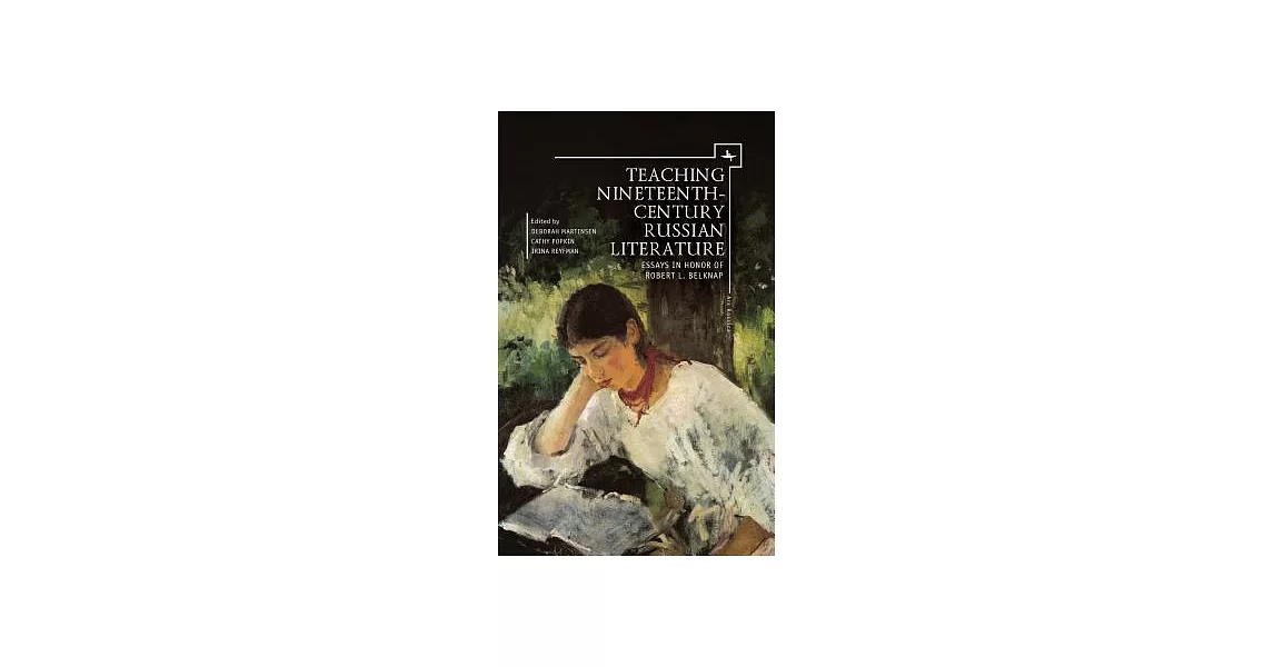 Teaching Nineteenth-Century Russian Literature: Essays in Honor of Robert L. Belknap | 拾書所