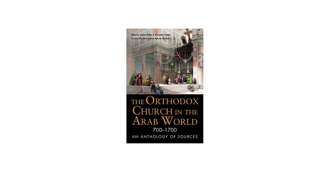 The Orthodox Church in the Arab World, 700-1700: An Anthology of Sources | 拾書所