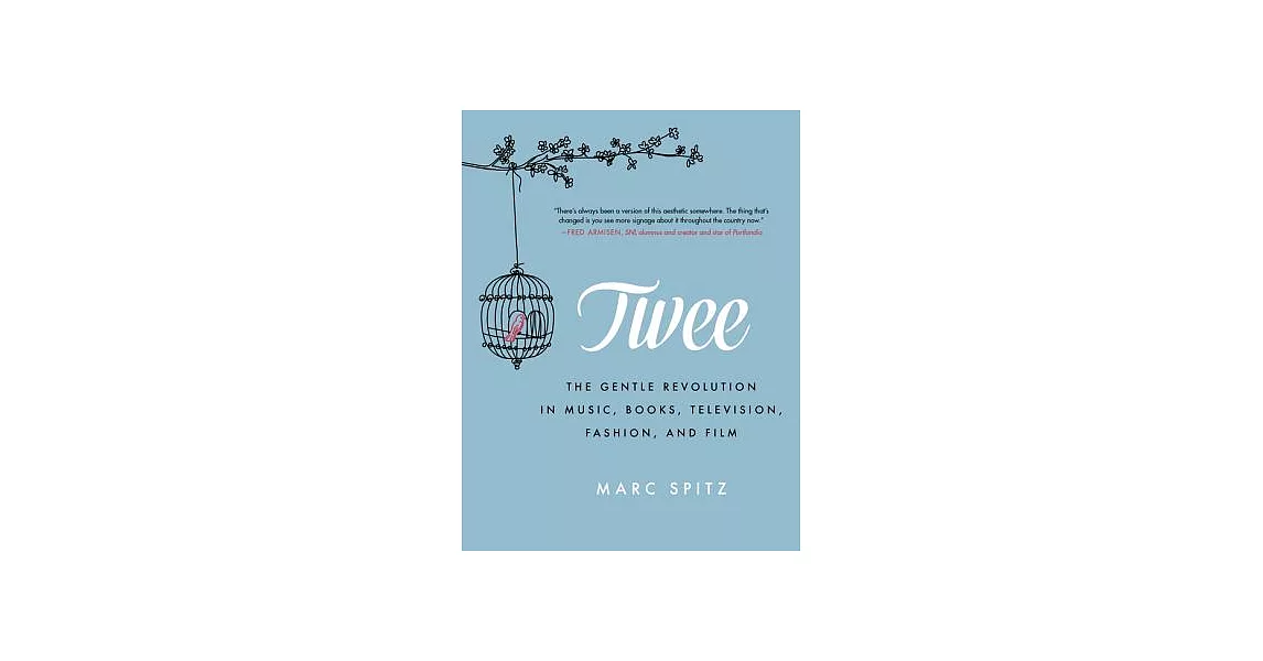 Twee: The Gentle Revolution in Music, Books, Television, Fashion, and Film | 拾書所