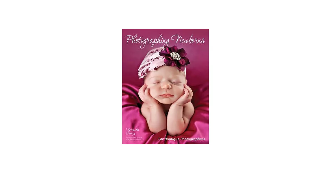 Photographing Newborns: For Boutique Photographers | 拾書所