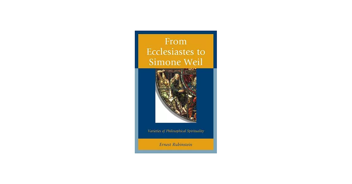 From Ecclesiastes to Simone Weil: Varieties of Philosophical Spirituality | 拾書所