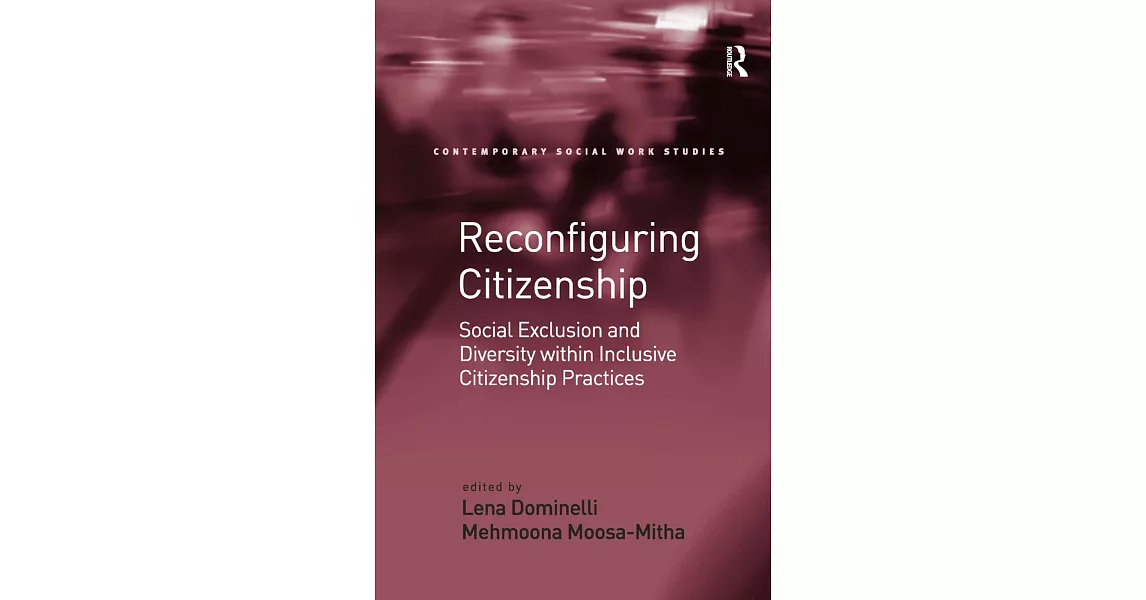 Reconfiguring Citizenship: Social Exclusion and Diversity Within Inclusive Citizenship Practices | 拾書所