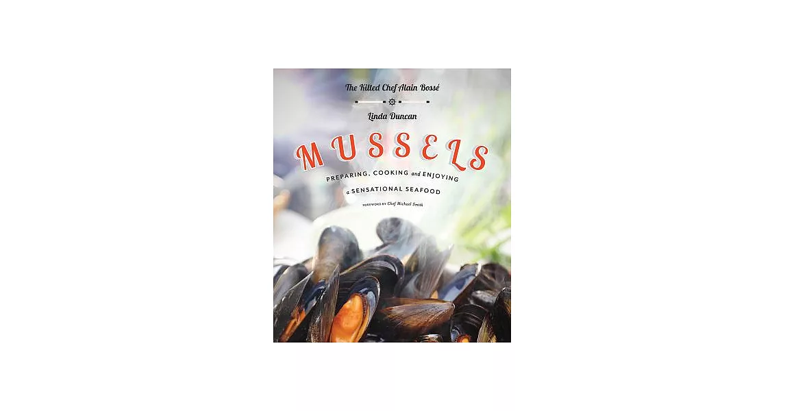 Mussels: Preparing, Cooking and Enjoying a Sensational Seafood | 拾書所