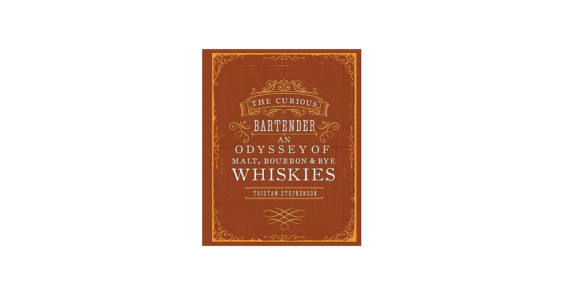 The Curious Bartender: An Odyssey of Malt, Bourbon & Rye Whiskies | 拾書所