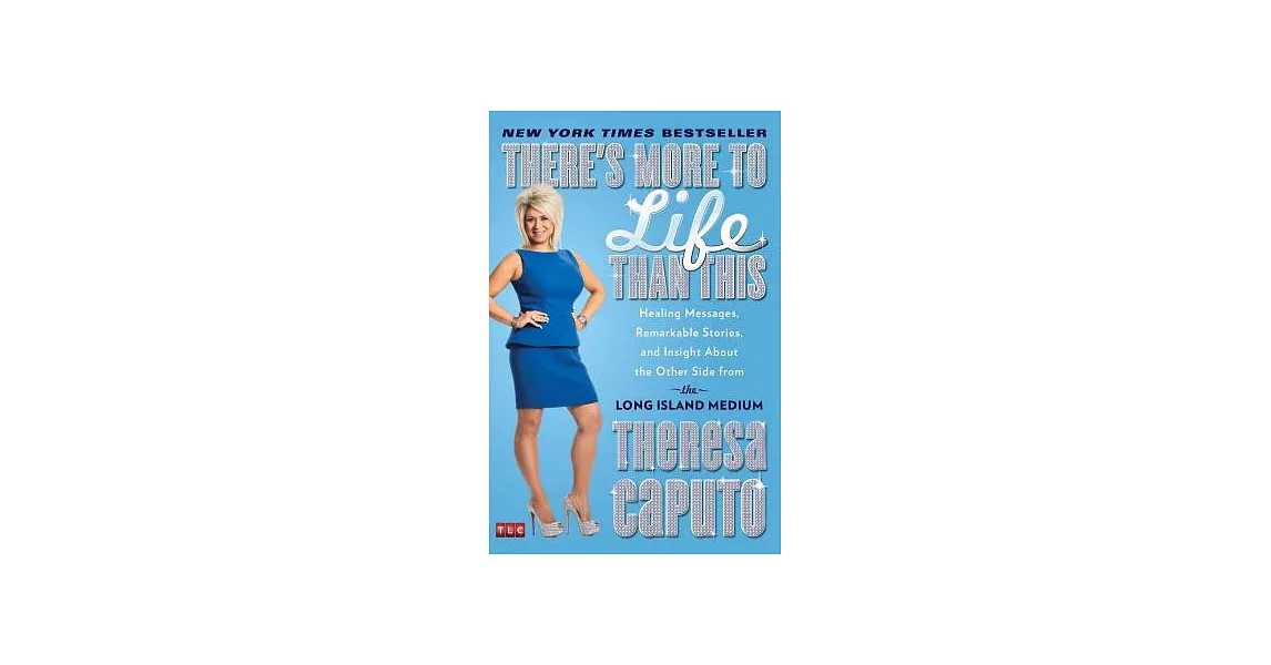 There’s More to Life Than This: Healing Messages, Remarkable Stories, and Insight about the Other Side from the Long Island Medium | 拾書所
