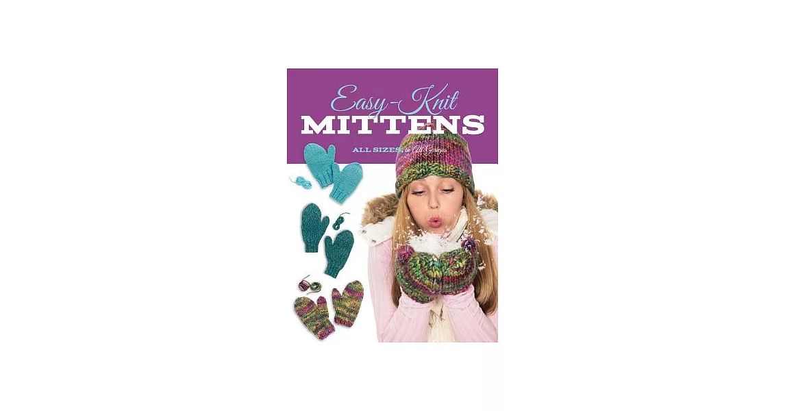 Easy-Knit Mittens: All Sizes, in All Gauges | 拾書所