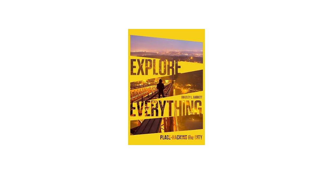 Explore Everything: Place-Hacking the City | 拾書所