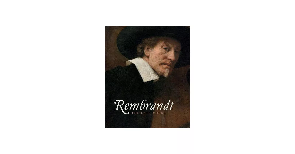 Rembrandt: The Late Works | 拾書所