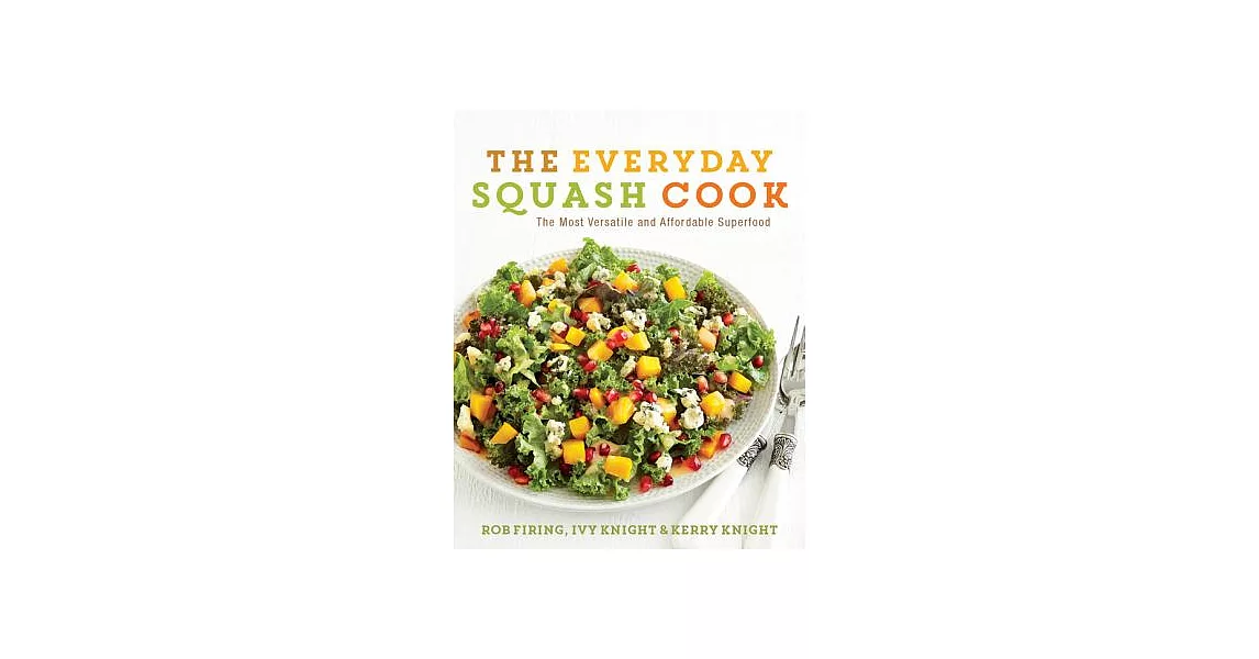 The Everyday Squash Cook: The Most Versatile & Affordable Superfood | 拾書所