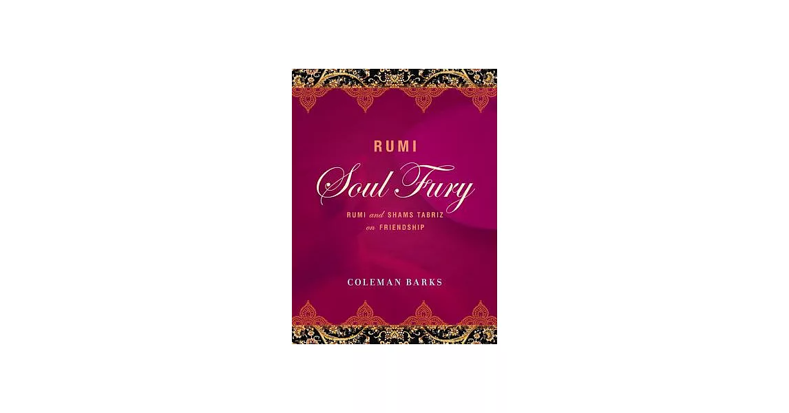 Rumi: Soul Fury: Rumi and Shams Tabriz on Friendship | 拾書所