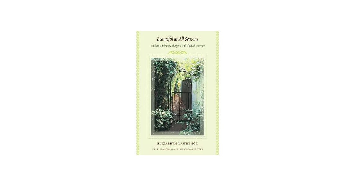Beautiful at All Seasons: Southern Gardening and Beyond with Elizabeth Lawrence | 拾書所