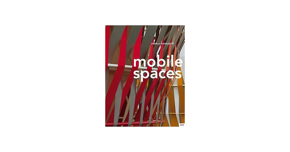 Markus Heinsdorff: Mobile Spaces | 拾書所