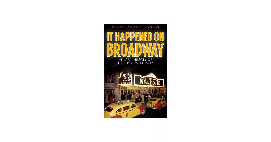 It Happened on Broadway: An Oral History of the Great White Way | 拾書所