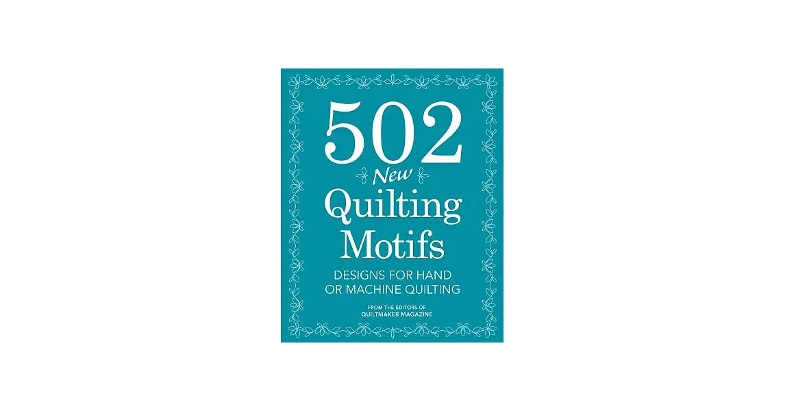 502 New Quilting Motifs: Designs for Hand or Machine Quilting | 拾書所