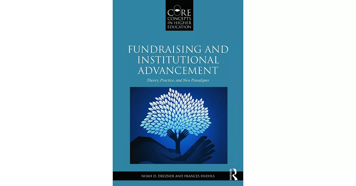 Fundraising and Institutional Advancement: Theory, Practice, and New Paradigms | 拾書所