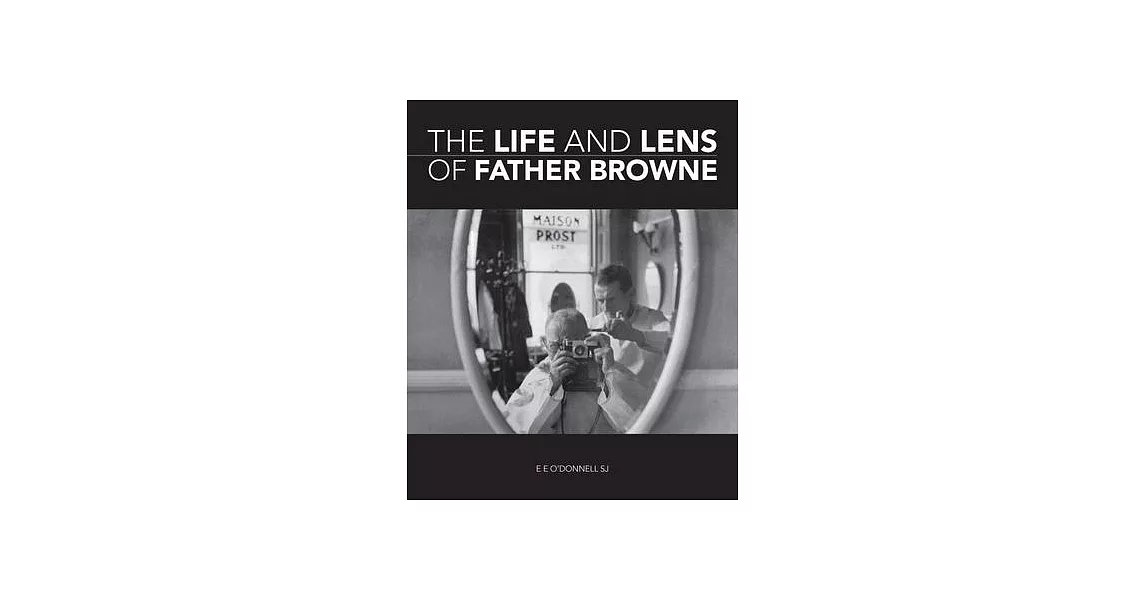 The Life and Lens of Father Browne | 拾書所