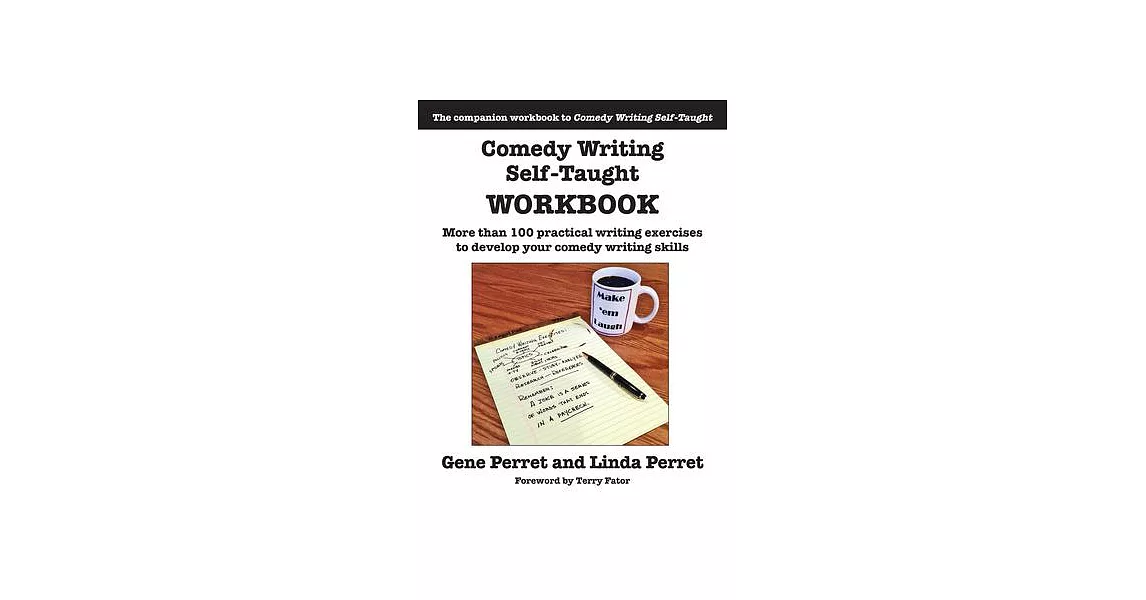 Comedy Writing Self-Taught Workbook: More Than 100 Practical Writing Exercises to Develop Your Comedy Writing Skills | 拾書所