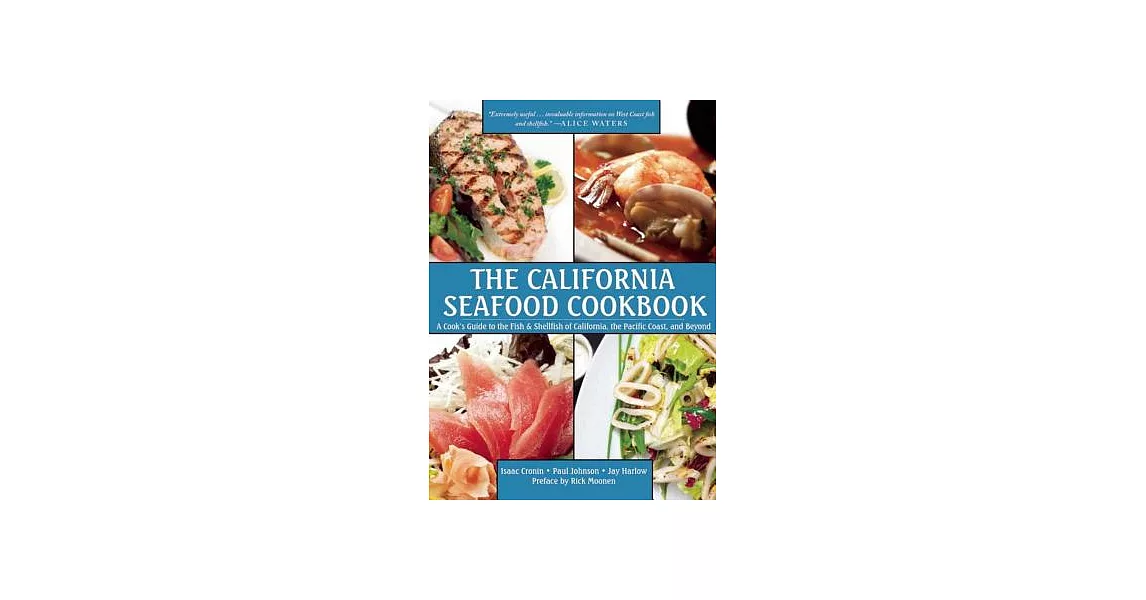 The California Seafood Cookbook: A Cooka’s Guide to the Fish and Shellfish of California, the Pacific Coast, and Beyond | 拾書所