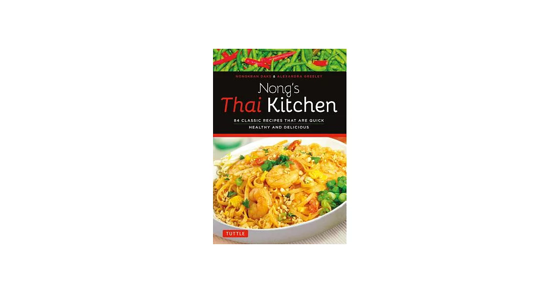 Nong’s Thai Kitchen: 84 Classic Recipes That Are Quick, Healthy and Delicious | 拾書所