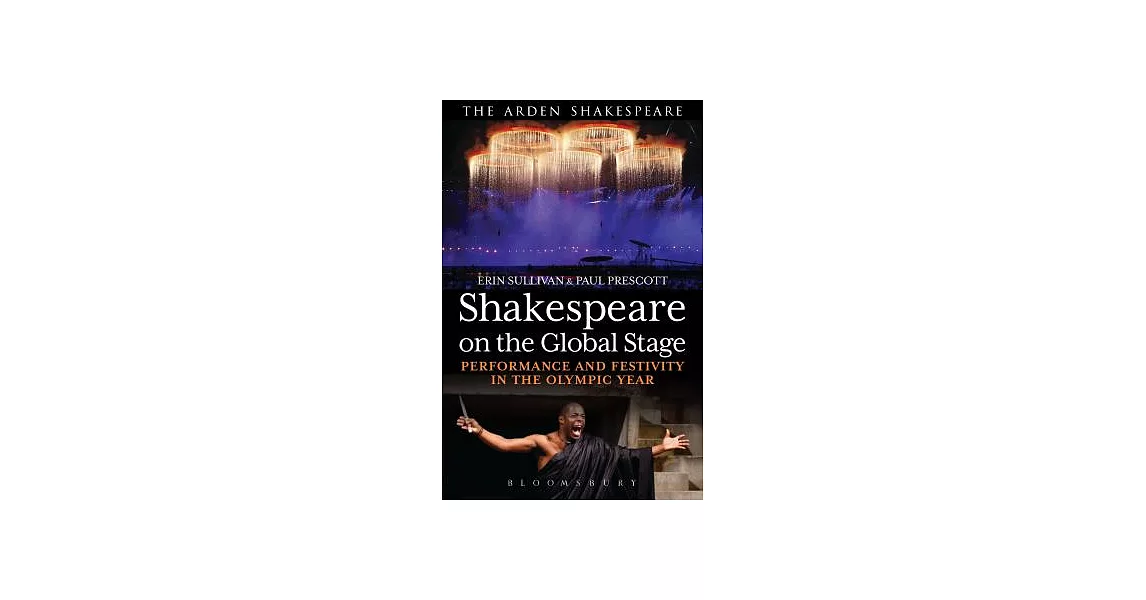 Shakespeare on the Global Stage: Performance and Festivity in the Olympic Year | 拾書所