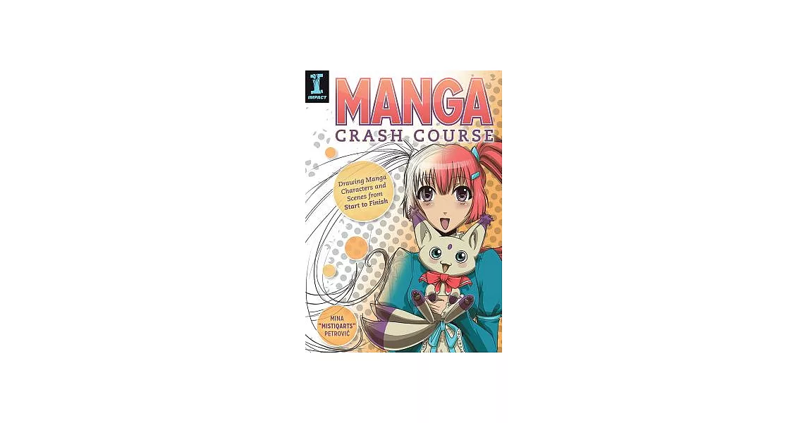 Manga Crash Course: Drawing Manga Characters and Scenes from Start to Finish | 拾書所