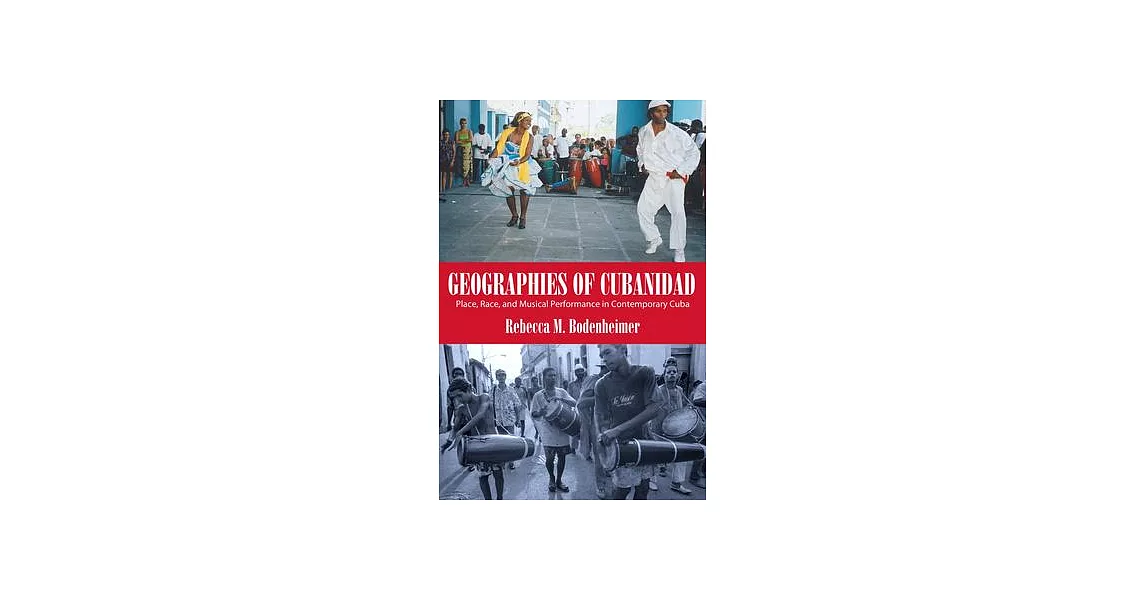 Geographies of Cubanidad: Place, Race, and Musical Performance in Contemporary Cuba | 拾書所