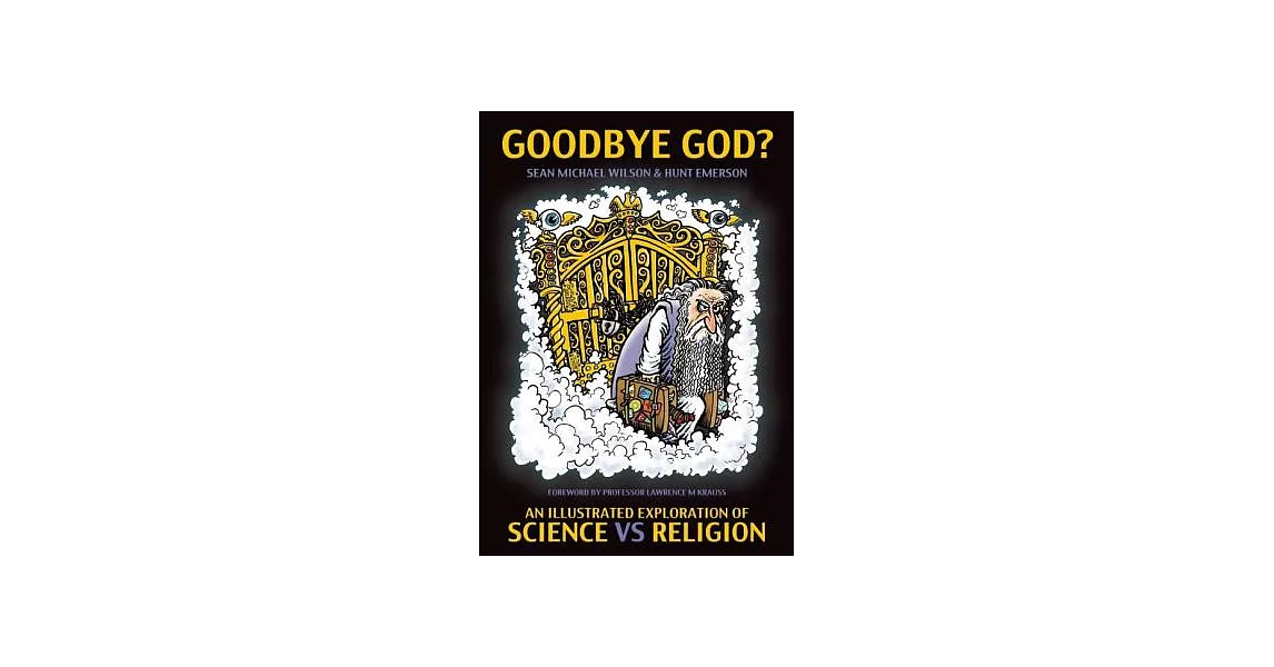 Goodbye God?: An Illustrated Exploration of Science Vs. Religion | 拾書所