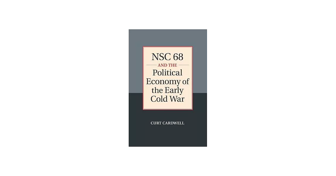 博客來 Nsc 68 And The Political Economy Of The Early Cold War