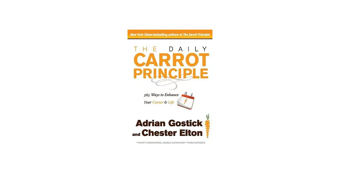The Daily Carrot Principle: 365 Ways to Enhance Your Career & Life | 拾書所