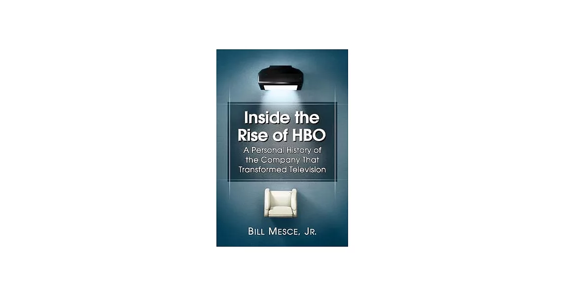 Inside the Rise of HBO: A Personal History of the Company That Transformed Television | 拾書所