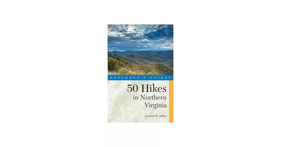 Explorer’s Guides 50 Hikes in Northern Virginia: Walks, Hikes, and Backpacks from the Allegheny Mountains to Chesapeake Bay | 拾書所