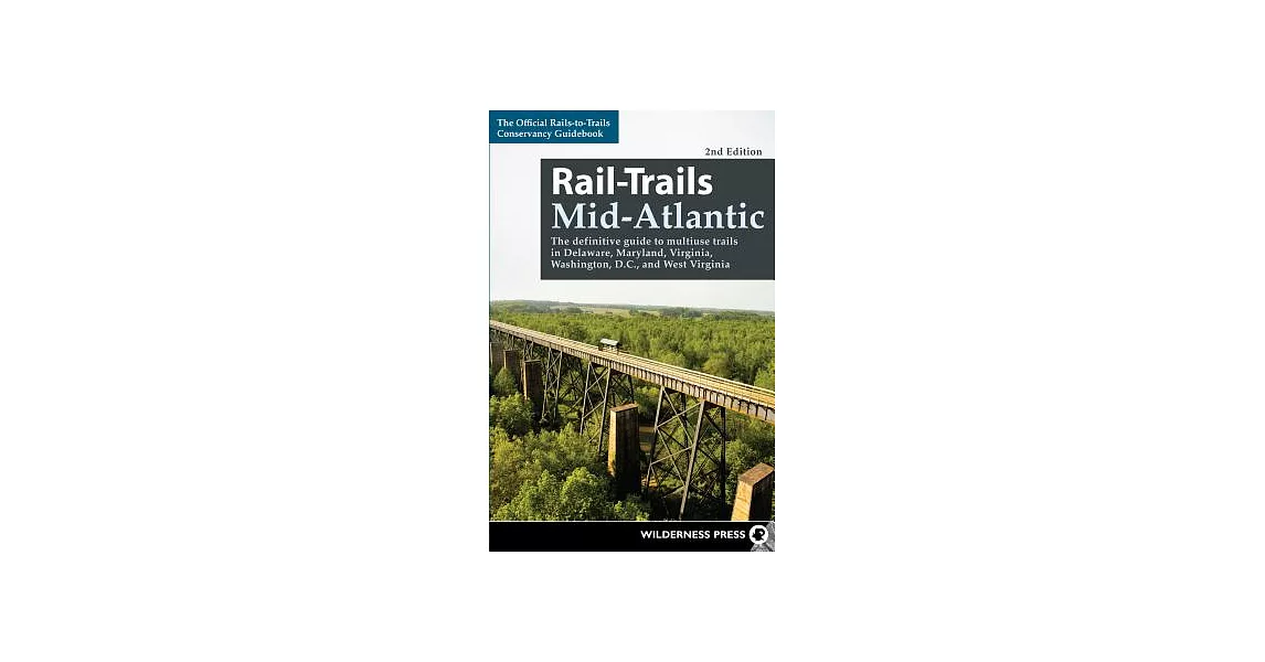 Rail-Trails Mid-Atlantic: The Definitive Guide to Multiuse Trails in Delaware, Maryland, Virginia, Washington, D.C., and West Virginia | 拾書所